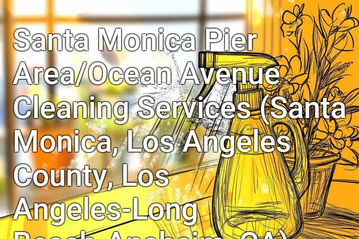 Santa Monica Pier Area/Ocean Avenue Cleaning Services (Santa Monica, Los Angeles County, Los Angeles-Long Beach-Anaheim, CA)