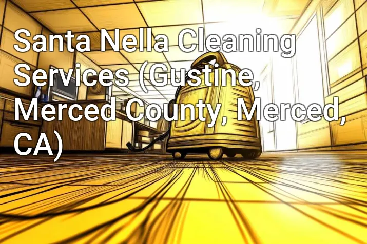 Santa Nella Cleaning Services (Gustine, Merced County, Merced, CA)