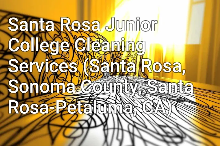 Santa Rosa Junior College Cleaning Services (Santa Rosa, Sonoma County, Santa Rosa-Petaluma, CA)