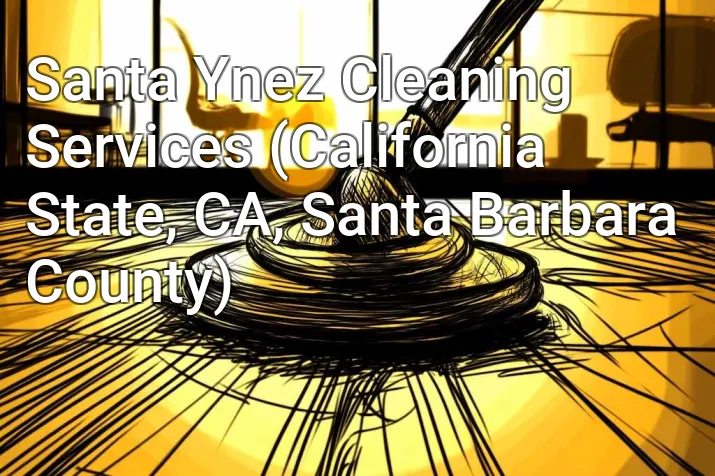 Santa Ynez Cleaning Services (California State, CA, Santa Barbara County)