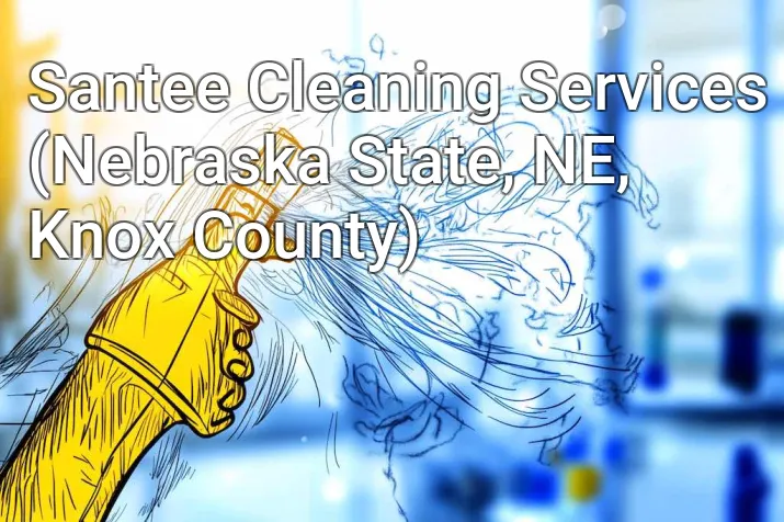 Santee Cleaning Services (Nebraska State, NE, Knox County)