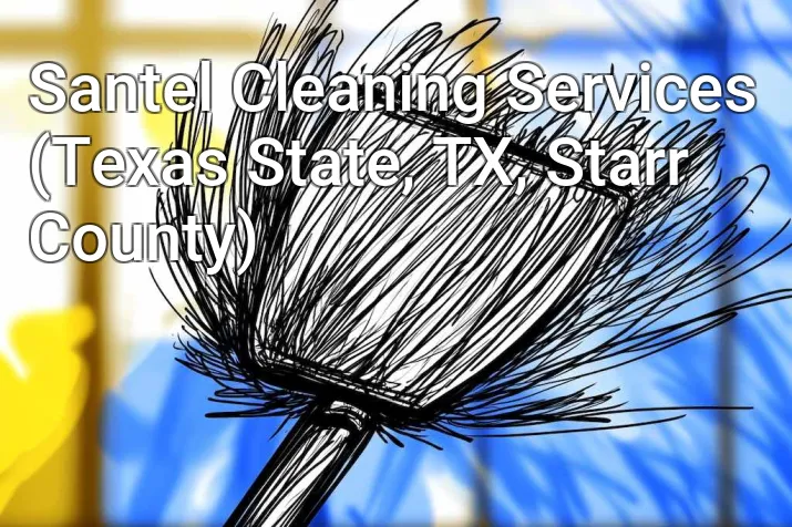 Santel Cleaning Services (Texas State, TX, Starr County)