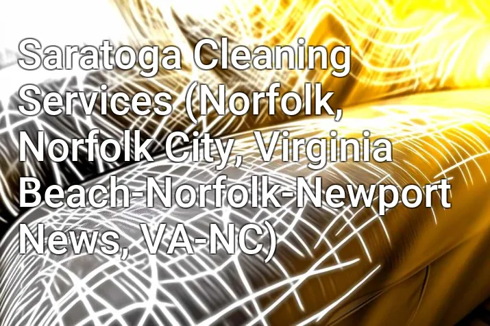 Saratoga Cleaning Services (Norfolk, Norfolk City, Virginia Beach-Norfolk-Newport News, VA-NC)