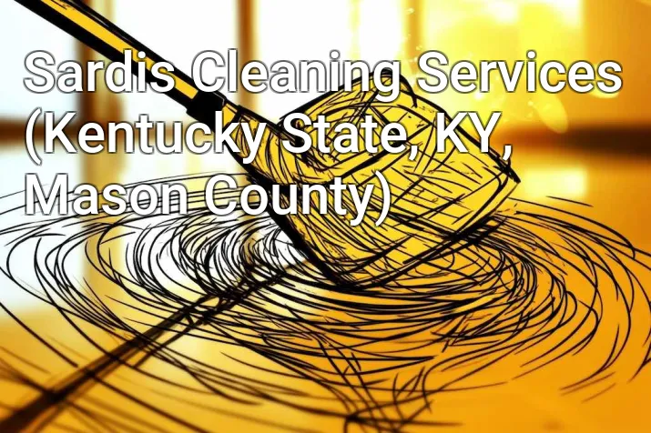 Sardis Cleaning Services (Kentucky State, KY, Mason County)