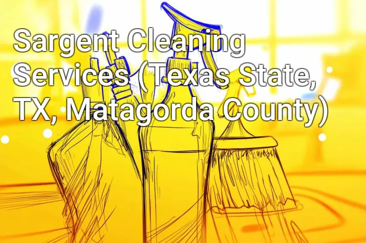 Sargent Cleaning Services (Texas State, TX, Matagorda County)