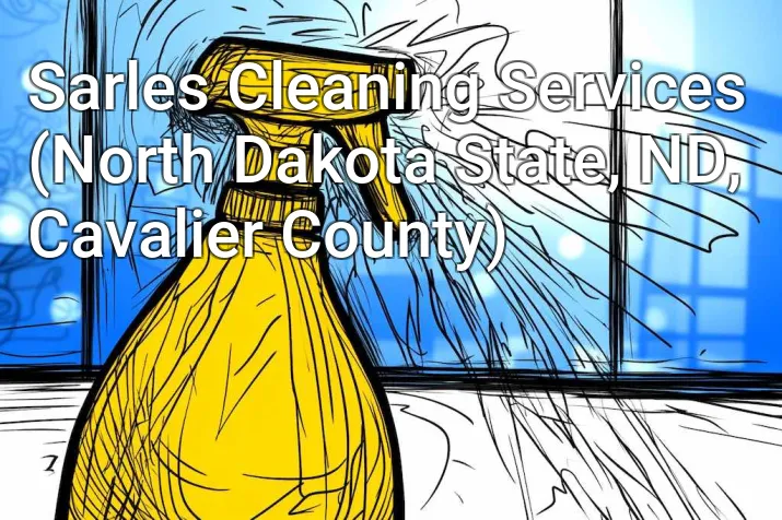Sarles Cleaning Services (North Dakota State, ND, Cavalier County)