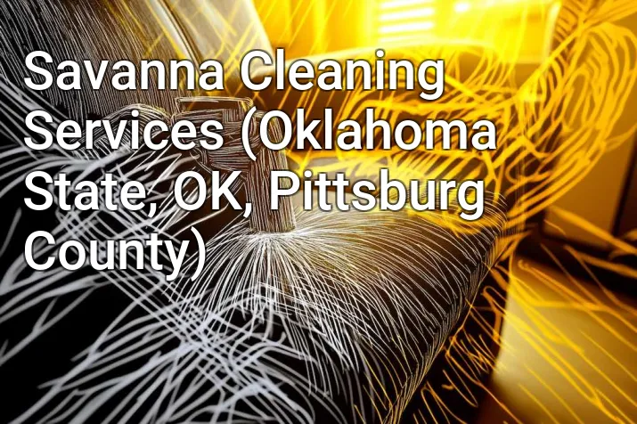 Savanna Cleaning Services (Oklahoma State, OK, Pittsburg County)
