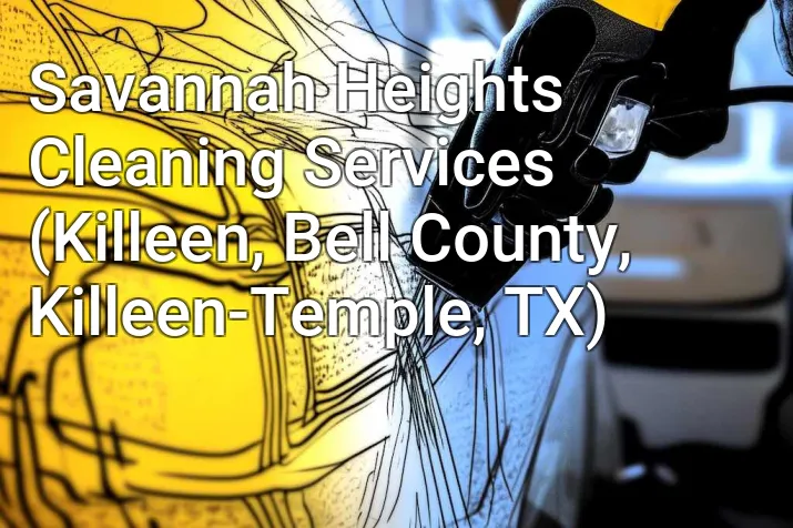 Savannah Heights Cleaning Services (Killeen, Bell County, Killeen-Temple, TX)