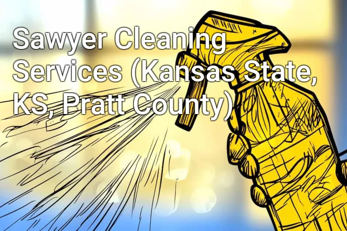 Sawyer Cleaning Services (Kansas State, KS, Pratt County)