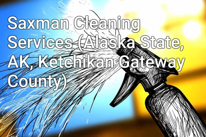 Saxman Cleaning Services (Alaska State, AK, Ketchikan Gateway County)