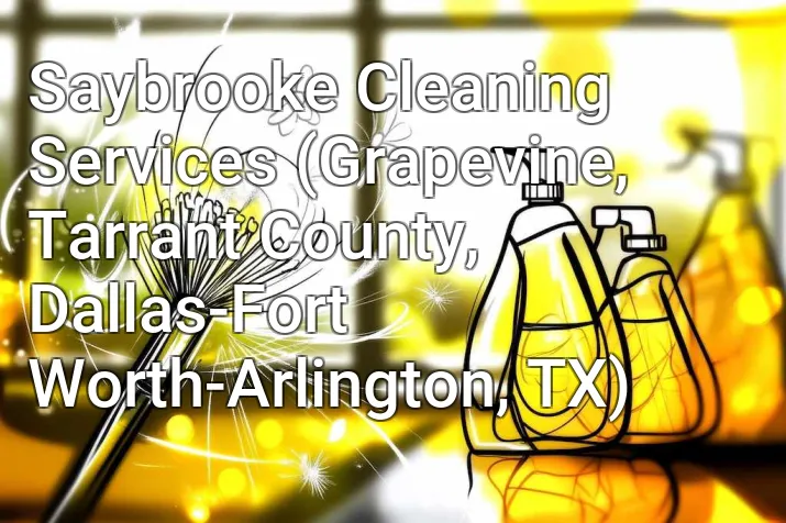 Saybrooke Cleaning Services (Grapevine, Tarrant County, Dallas-Fort Worth-Arlington, TX)
