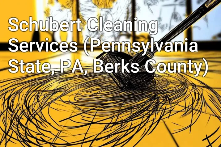 Schubert Cleaning Services (Pennsylvania State, PA, Berks County)