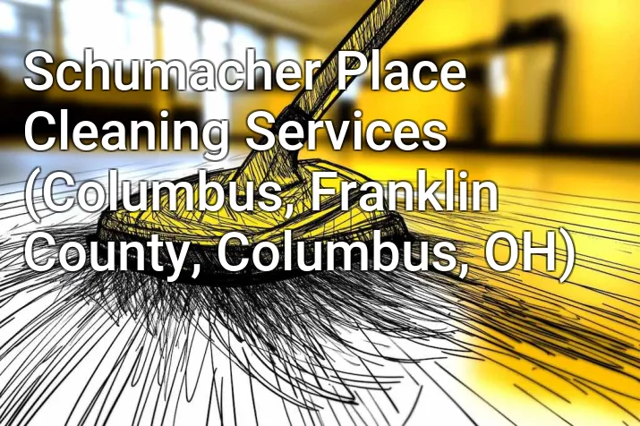 Schumacher Place Cleaning Services (Columbus, Franklin County, Columbus, OH)