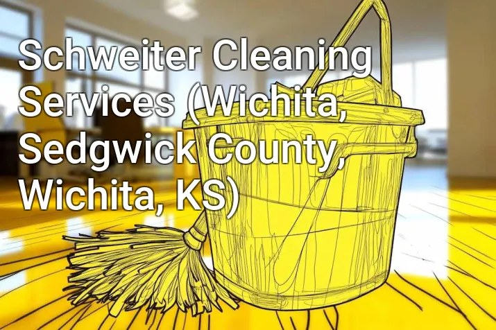 Schweiter Cleaning Services (Wichita, Sedgwick County, Wichita, KS)