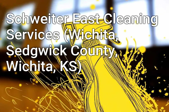 Schweiter East Cleaning Services (Wichita, Sedgwick County, Wichita, KS)