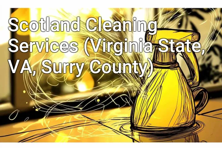 Scotland Cleaning Services (Virginia State, VA, Surry County)