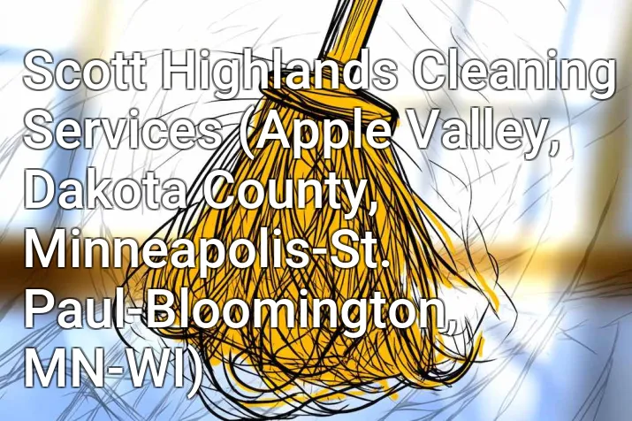 Scott Highlands Cleaning Services (Apple Valley, Dakota County, Minneapolis-St. Paul-Bloomington, MN-WI)