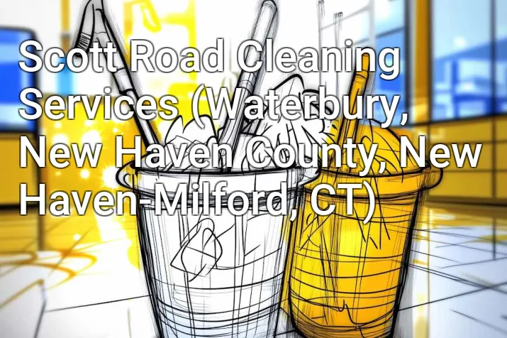 Scott Road Cleaning Services (Waterbury, New Haven County, New Haven-Milford, CT)