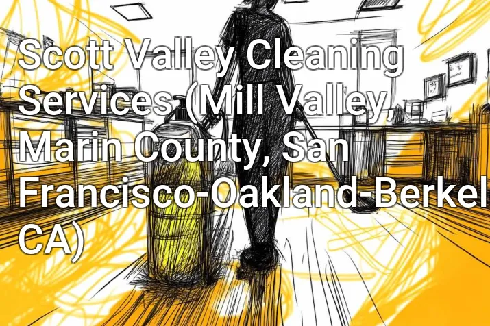Scott Valley Cleaning Services (Mill Valley, Marin County, San Francisco-Oakland-Berkeley, CA)