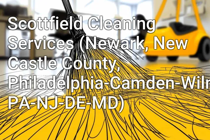 Scottfield Cleaning Services (Newark, New Castle County, Philadelphia-Camden-Wilmington, PA-NJ-DE-MD)