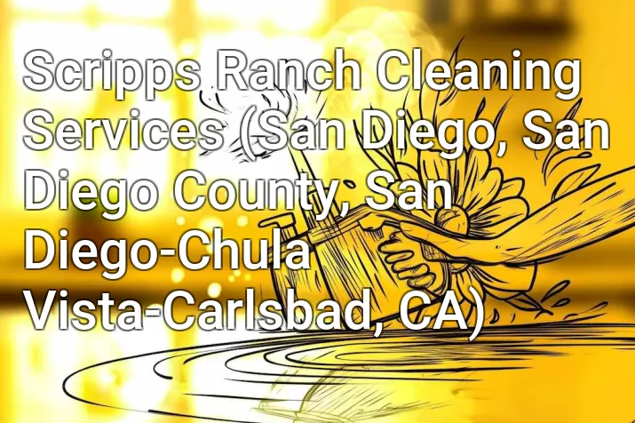 Scripps Ranch Cleaning Services (San Diego, San Diego County, San Diego-Chula Vista-Carlsbad, CA)