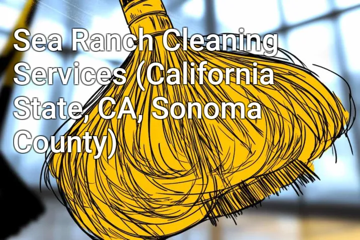 Sea Ranch Cleaning Services (California State, CA, Sonoma County)