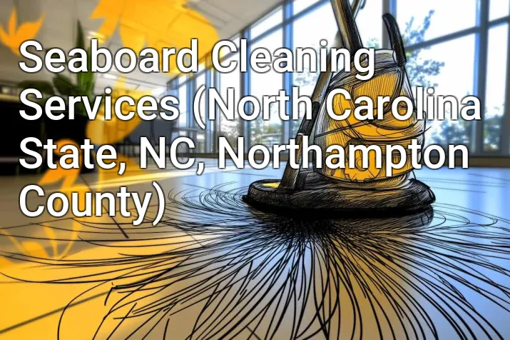 Seaboard Cleaning Services (North Carolina State, NC, Northampton County)