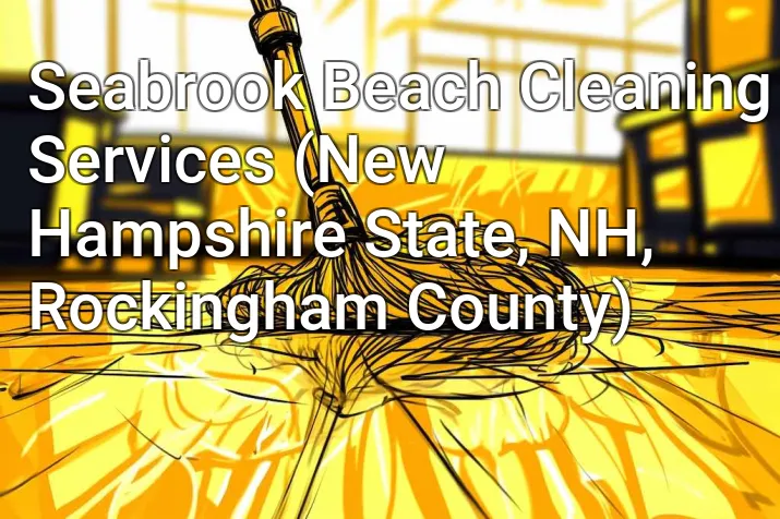 Seabrook Beach Cleaning Services (New Hampshire State, NH, Rockingham County)