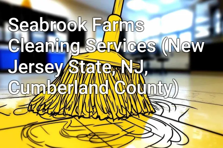Seabrook Farms Cleaning Services (New Jersey State, NJ, Cumberland County)