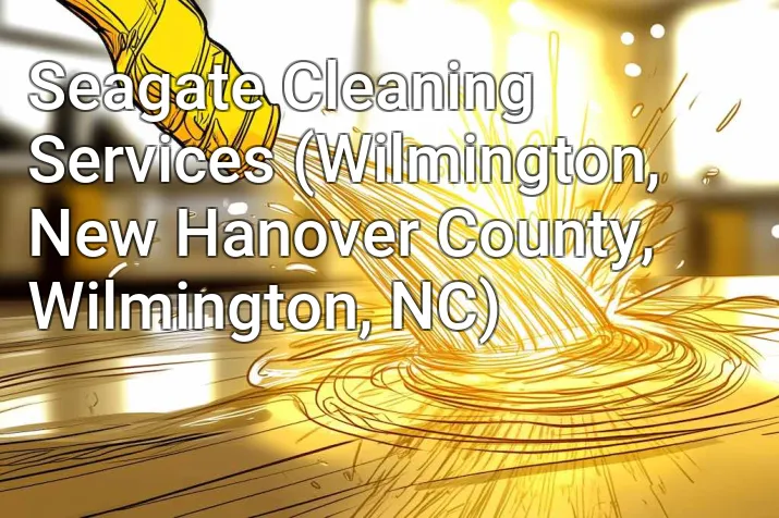 Seagate Cleaning Services (Wilmington, New Hanover County, Wilmington, NC)