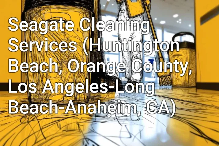 Seagate Cleaning Services (Huntington Beach, Orange County, Los Angeles-Long Beach-Anaheim, CA)