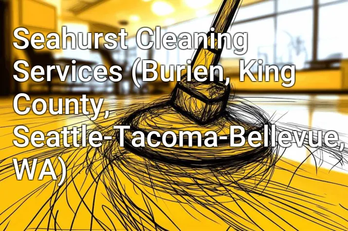 Seahurst Cleaning Services (Burien, King County, Seattle-Tacoma-Bellevue, WA)
