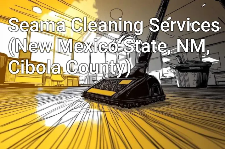 Seama Cleaning Services (New Mexico State, NM, Cibola County)