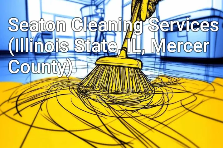 Seaton Cleaning Services (Illinois State, IL, Mercer County)