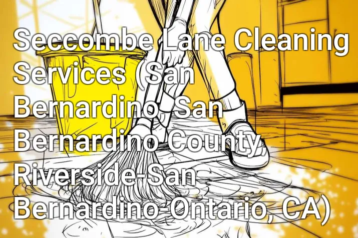 Seccombe Lane Cleaning Services (San Bernardino, San Bernardino County, Riverside-San Bernardino-Ontario, CA)