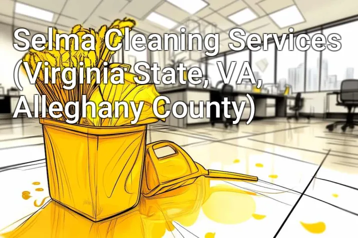Selma Cleaning Services (Virginia State, VA, Alleghany County)