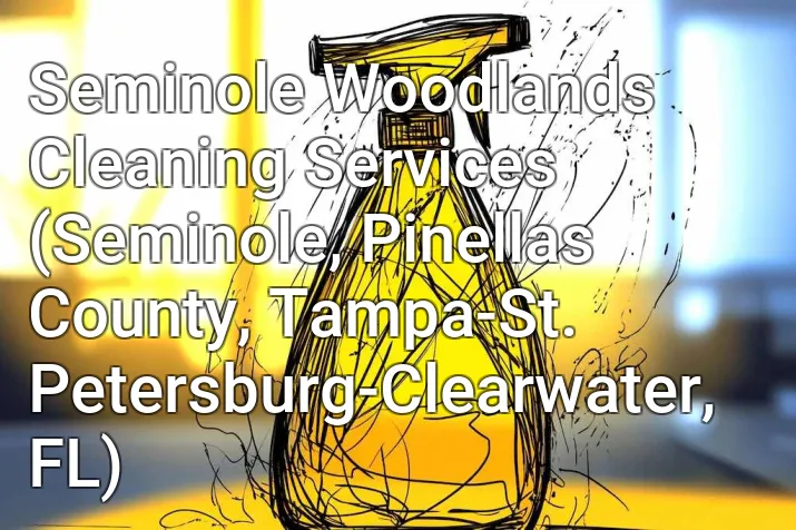 Seminole Woodlands Cleaning Services (Seminole, Pinellas County, Tampa-St. Petersburg-Clearwater, FL)
