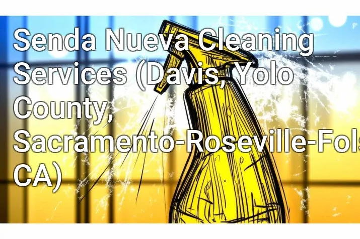 Senda Nueva Cleaning Services (Davis, Yolo County, Sacramento-Roseville-Folsom, CA)