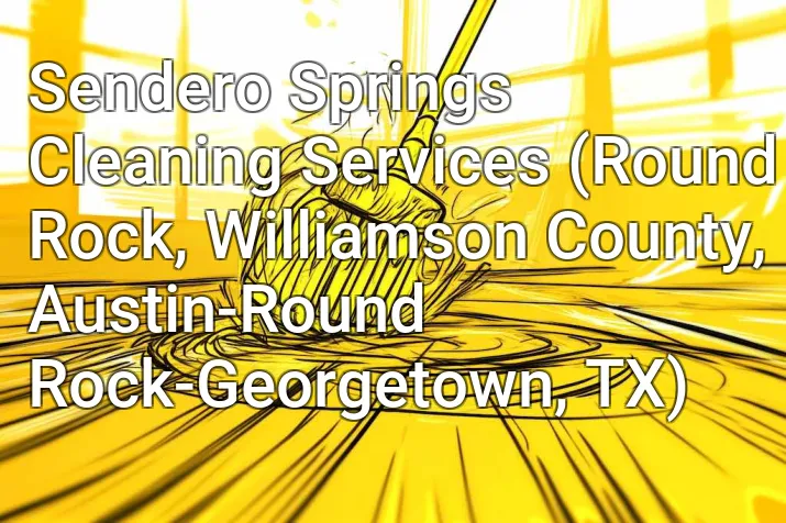 Sendero Springs Cleaning Services (Round Rock, Williamson County, Austin-Round Rock-Georgetown, TX)