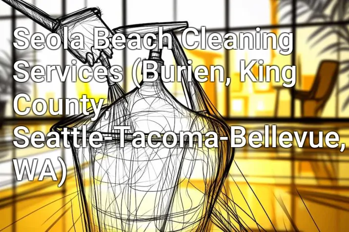 Seola Beach Cleaning Services (Burien, King County, Seattle-Tacoma-Bellevue, WA)