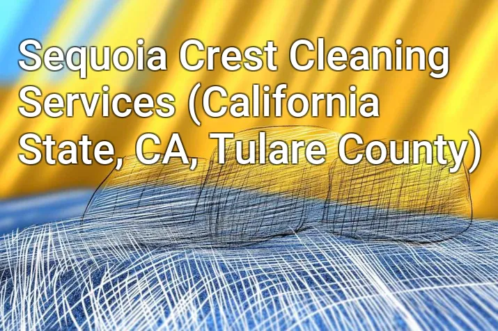 Sequoia Crest Cleaning Services (California State, CA, Tulare County)