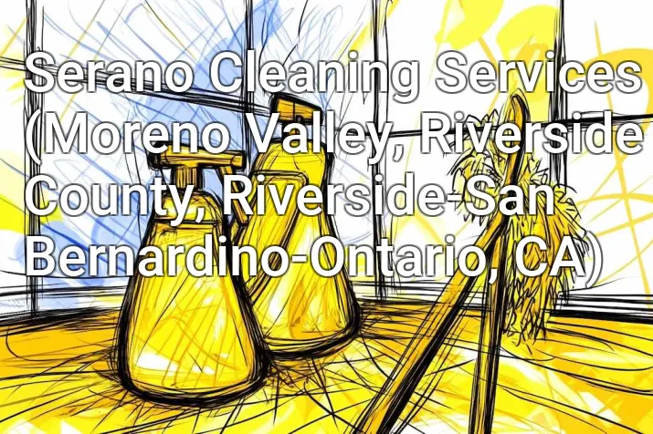 Serano Cleaning Services (Moreno Valley, Riverside County, Riverside-San Bernardino-Ontario, CA)