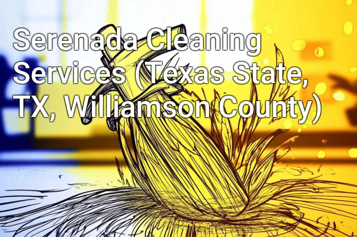 Serenada Cleaning Services (Texas State, TX, Williamson County)