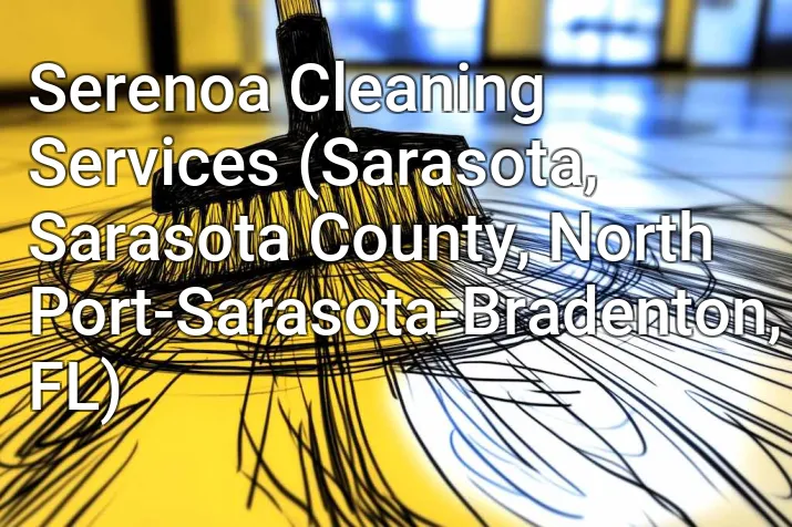 Serenoa Cleaning Services (Sarasota, Sarasota County, North Port-Sarasota-Bradenton, FL)