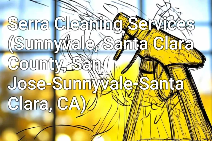Serra Cleaning Services (Sunnyvale, Santa Clara County, San Jose-Sunnyvale-Santa Clara, CA)