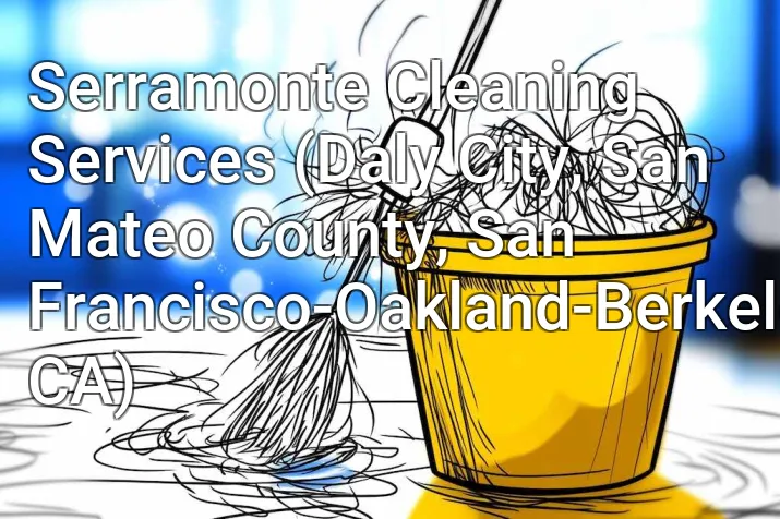 Serramonte Cleaning Services (Daly City, San Mateo County, San Francisco-Oakland-Berkeley, CA)