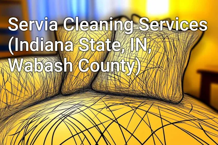 Servia Cleaning Services (Indiana State, IN, Wabash County)