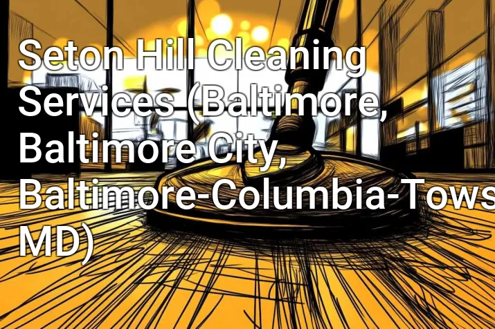 Seton Hill Cleaning Services (Baltimore, Baltimore City, Baltimore-Columbia-Towson, MD)