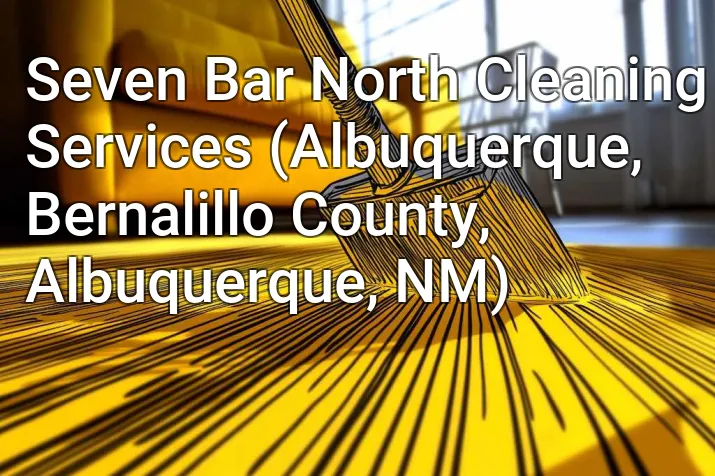 Seven Bar North Cleaning Services (Albuquerque, Bernalillo County, Albuquerque, NM)
