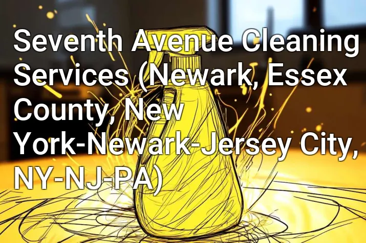 Seventh Avenue Cleaning Services (Newark, Essex County, New York-Newark-Jersey City, NY-NJ-PA)